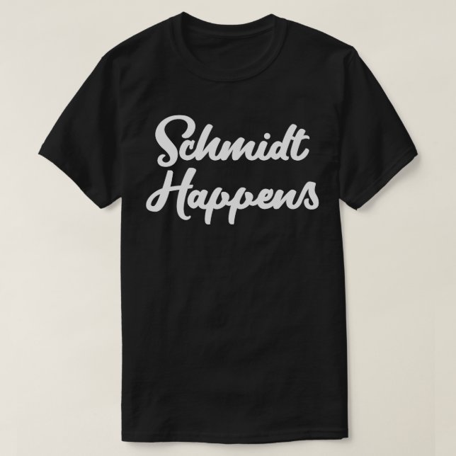 T-shirt Schmidt Happens (Design devant)