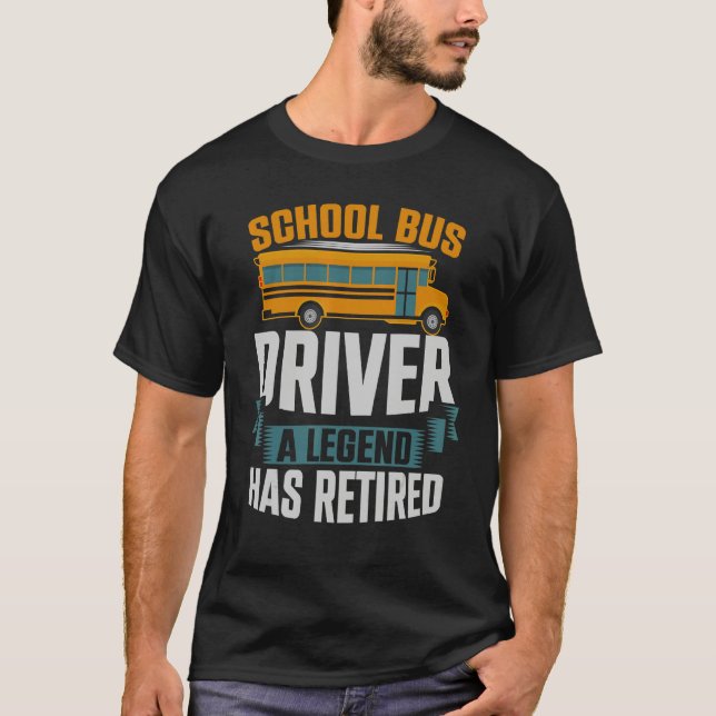 T-shirt School Bus Driver A Legend Has Retired School Bus  (Devant)