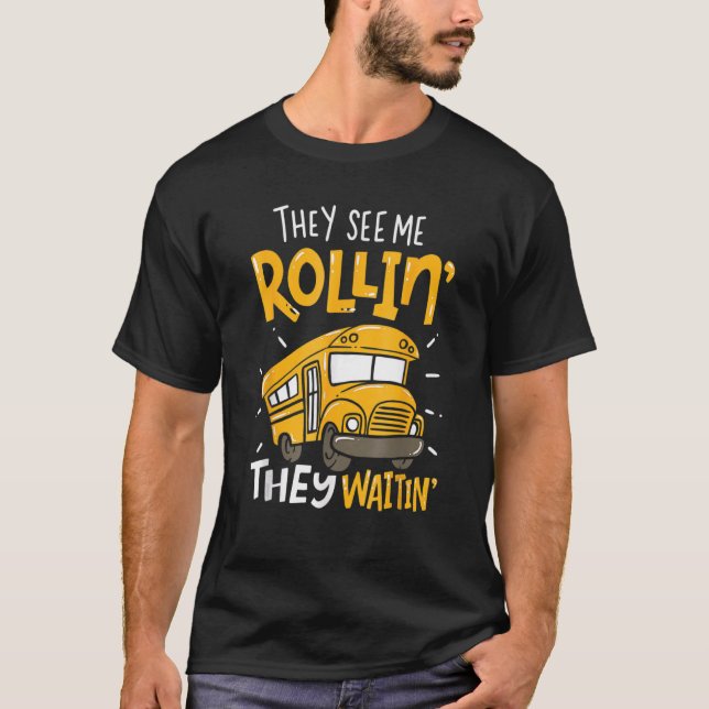 T-shirt School Bus Driver They See Me Rollin' They Waitin' (Devant)