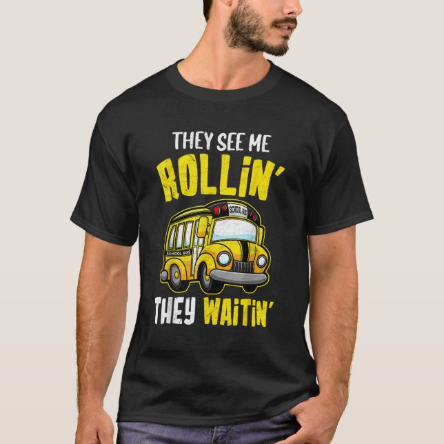 T-shirt School Bus Driver They See Me Rollin' They Waitin' (Devant)