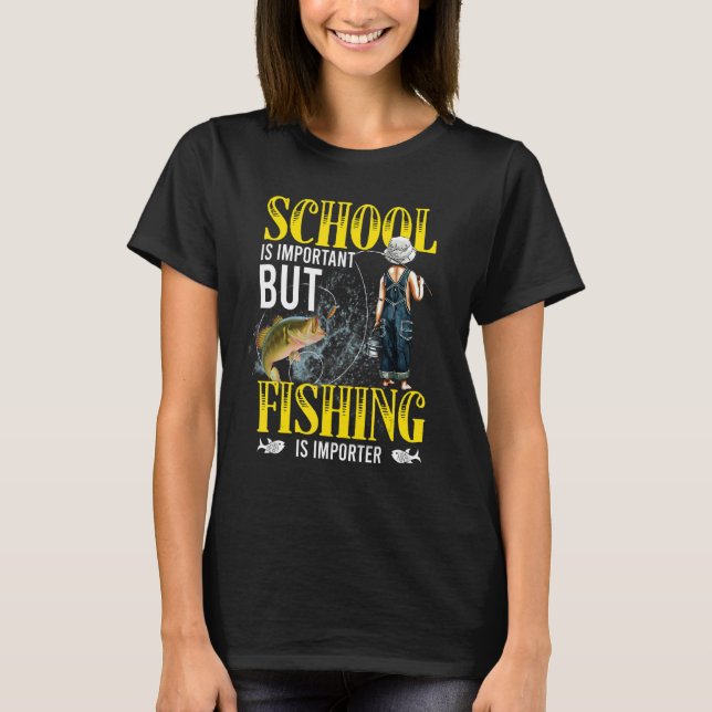 T-shirt School Is Important But Fishing Is Importanter Fun (Devant)