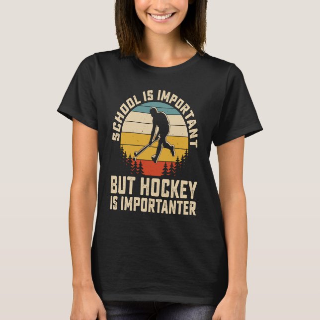 T-shirt School Is Important But Hockey Is Importanter ice  (Devant)