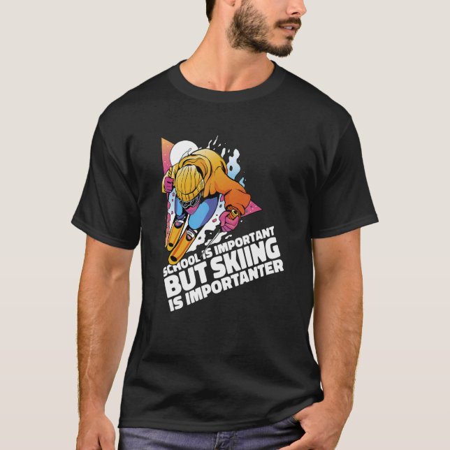 T-shirt School Is Important But Skiing Is Importanter Ski  (Devant)