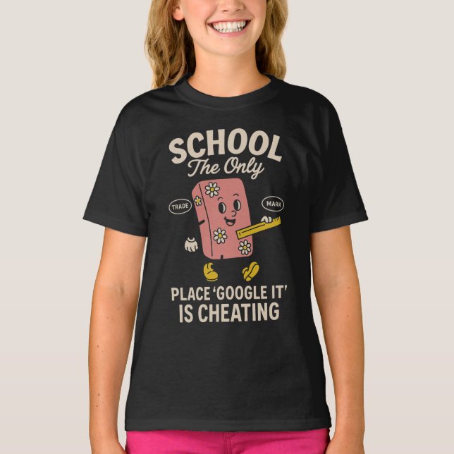 T-shirt School The Place Google It Is Cheating (Devant)