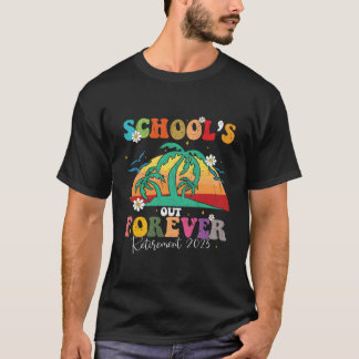 T-shirt School'S Out Forever Retiret Teacher Retired 2023