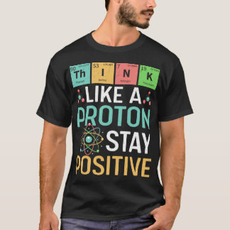 T-shirt Science amusante Pensez comme un proton Restez pos