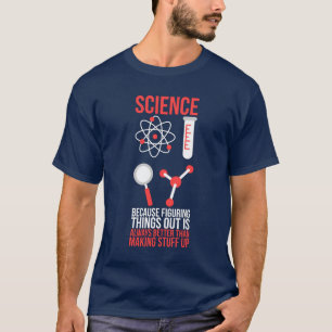 T-shirt Science Because Figuring Things Out