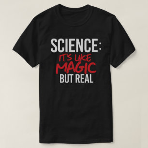 T-shirt Science : C'est comme de la magie mais vrai