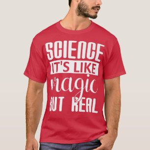 T-shirt Science C'est comme la magie mais vraiment drôle E