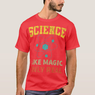 T-shirt Science comme la magie seulement réel - Drôle Atom