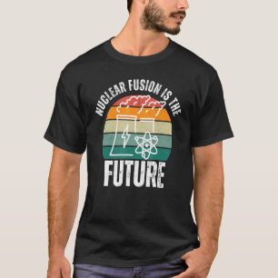 T-shirt Science Énergie Physique La fusion nucléaire est l