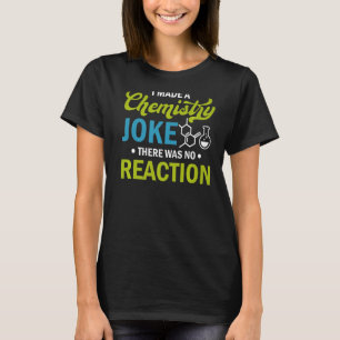 T-shirt Science J'Ai Fait Une Plaisanterie En Chimie Il N'