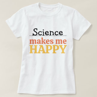 T-shirt Science Makes Me Happy Quote Vibrant Modern Cute