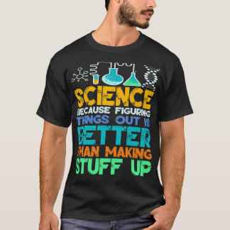 T-shirt Science Parce Que Figer Les Choses Science Lover T
