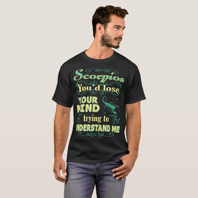T-shirt Scorpios perdent l'esprit pour me comprendre (Devant entier)