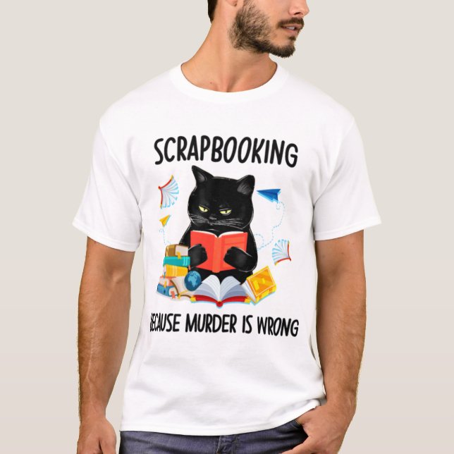 T-shirt Scrapbooking Parce Que Le Meurtre Est Mal Drôle (Devant)