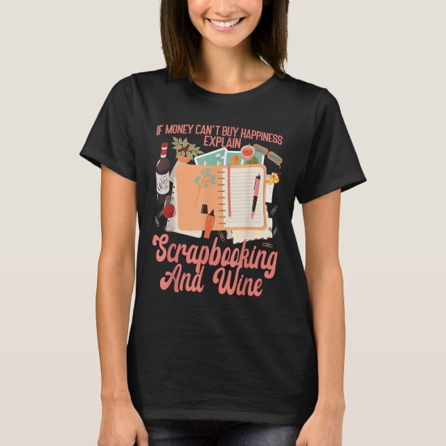 T-shirt Scrapbooking Wine If Money Can't Buy Hapness Expla (Devant)