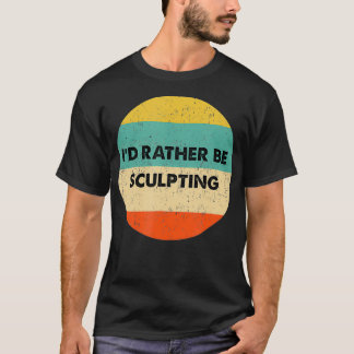 T-shirt Sculpteur Je Préférerais Sculpter
