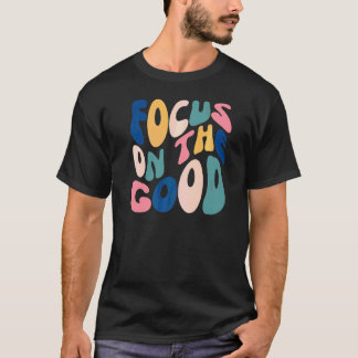 T-shirt Se concentrer sur le bien Mental positif inspirant