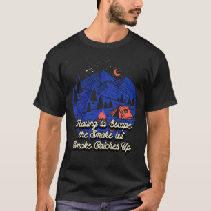 T-shirt Se déplacer pour échapper à la fumée Camping Campe