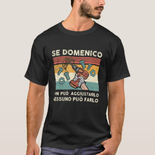 T-shirt Se Domenico non può aggiustarlo Italian name