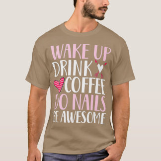 T-shirt Se réveiller boire café faire ongles mignonette te