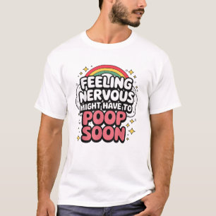 T-shirt Se sentir nerveux pourrait devoir aller à la selle