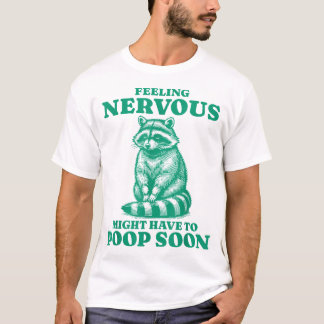 T-shirt Se Sentir Nerveux Pourrait Devoir Poop Bientôt Rac