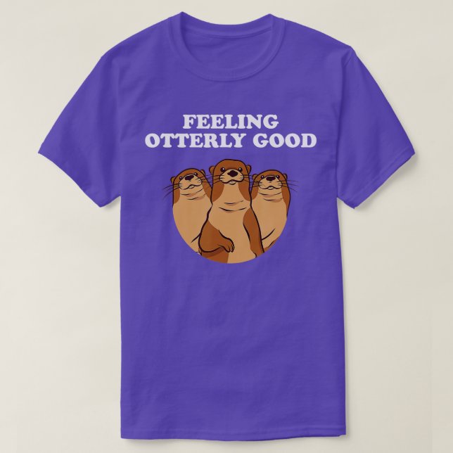T-shirt Se Sentir Tout À Fait Bon Otter Lover Citation Pos (Design devant)