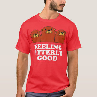 T-shirt Se Sentir Tout À Fait Bon Otter Lover Citation Pos