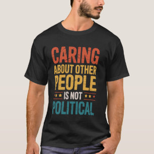 T-shirt Se soucier des autres n'est pas politique