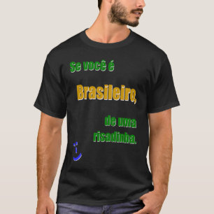 T-shirt Se você é Brasileiro de uma risadinha De Br PRABr