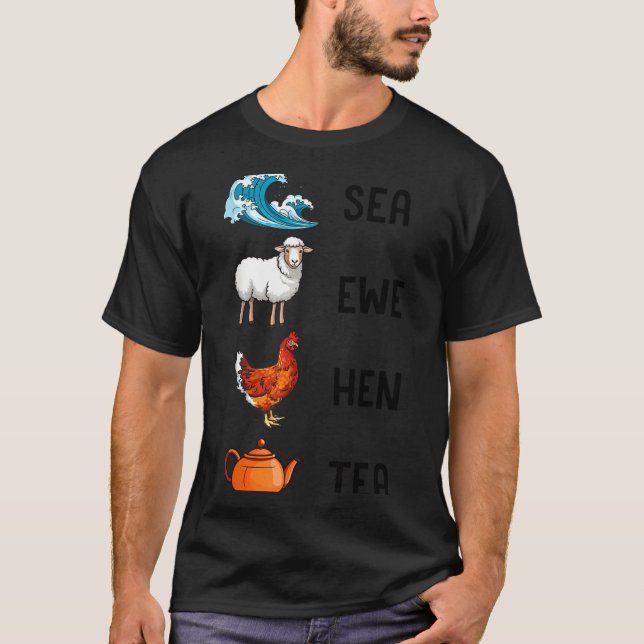 T-shirt Sea Ewe Hen Tea Funny Joke Saying Quote Men Women  (Devant)
