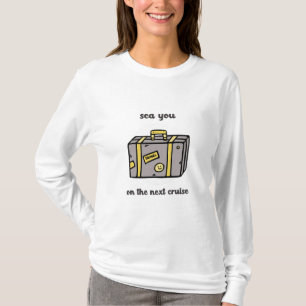 T-shirt Sea You On The Next Cruise