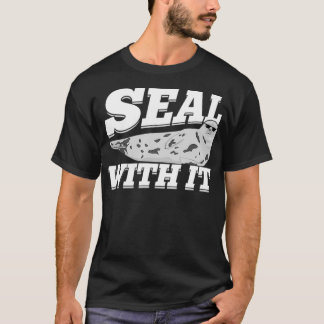 T-shirt Seal With It 