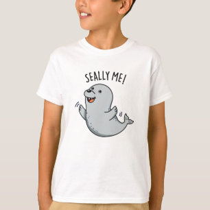 T-shirt Seally Me Funny Seal Pun