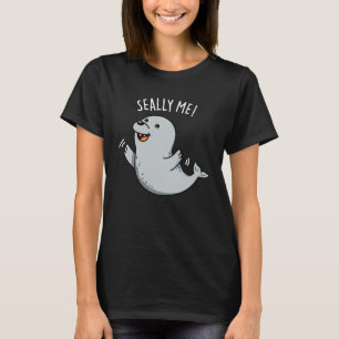 T-shirt Seally Me Funny Seal Pun Dark BG