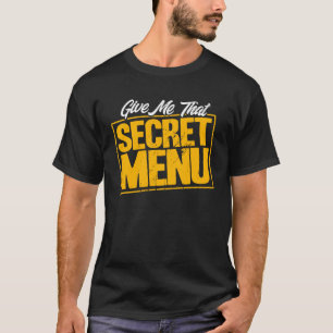 T-shirt Secret Menu Donne-Moi Ce Secret Menu Fast Food Res