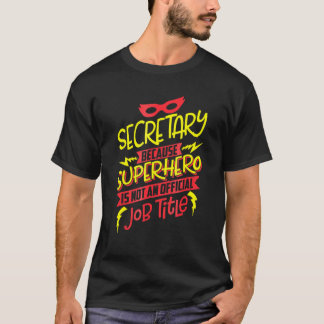 T-shirt Secrétaire Parce Que Superhero N'Est Pas Un Titre