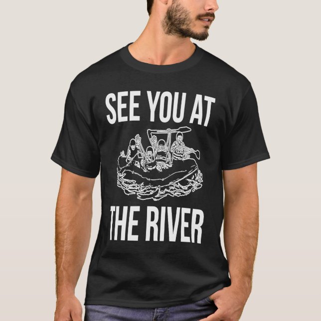 T-shirt See You At The River Rafting Rafter (Devant)