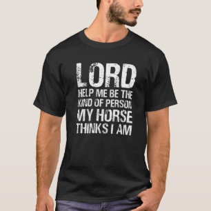 T-shirt Seigneur Aidez-Moi À Être Le Genre De Personne Que