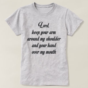 T-SHIRT SEIGNEUR GARDEZ VOTRE BRAS AUTOUR DE MON ÉPAULE ET