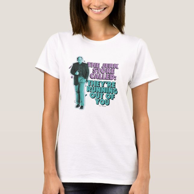 T-shirt Seinfeld | George Costanza "The Jerk Store Called" (Devant)