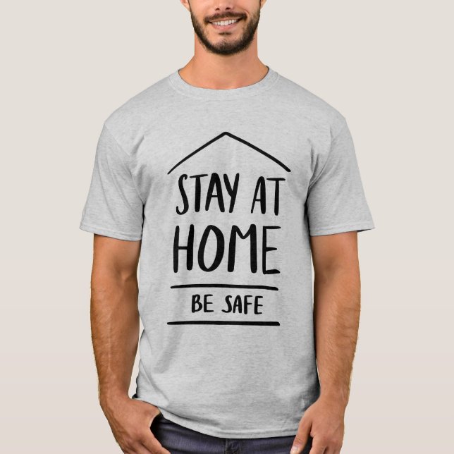 T-shirt Séjournez à la maison Soyez en sécurité (Devant)