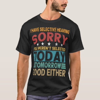 T-shirt Selective Hearing Hearing Sarcastic Funny Quote