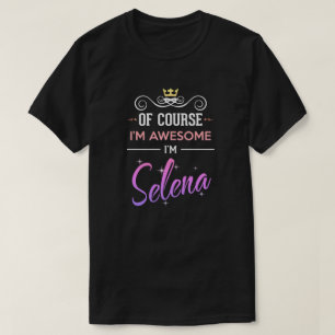 T-shirt Selena Bien sûr que je suis un nom génial