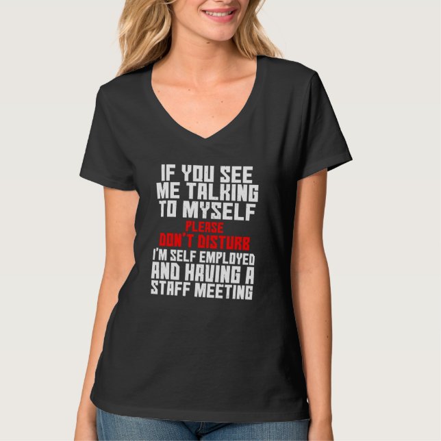 T-shirt Self Employed If You See Me Talking To Myself Team (Devant)