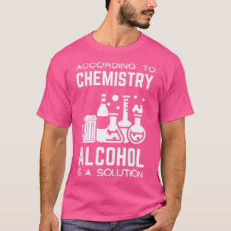 T-shirt Selon La Chimie L'Alcool Est Une Solution 4