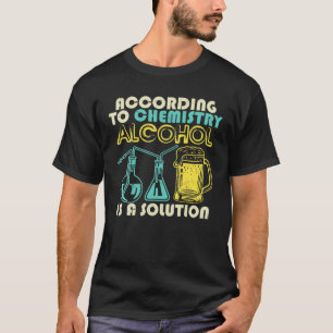 T-shirt Selon La Chimie L'Alcool Est Une Solution Drôle