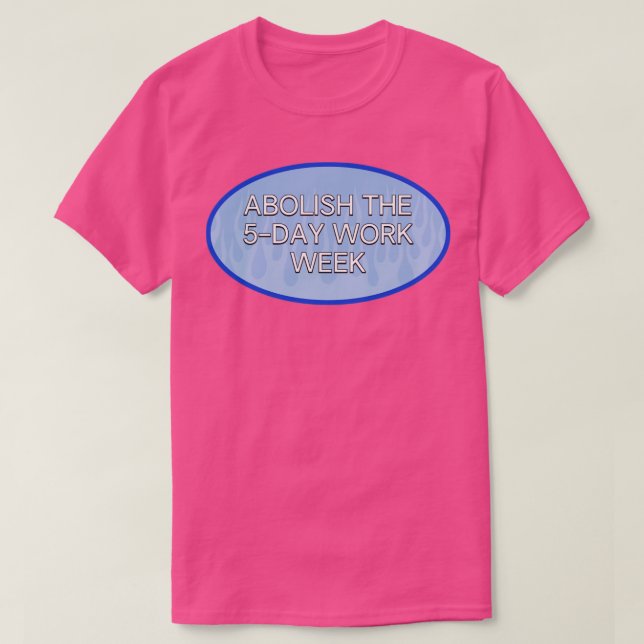 T-shirt Semaine De Travail De 5 Jours Abollir La Semaine D (Design devant)